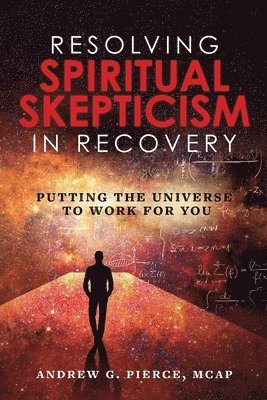 Andrew Pierce - Resolving Spiritual Skepticism in Recovery, Häftad