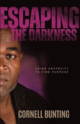 Cornell Bunting - Escaping the Darkness, Häftad