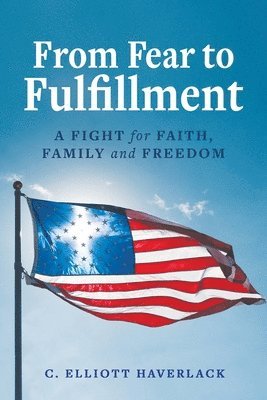 C Elliott Haverlack - From Fear to Fulfillment, Häftad