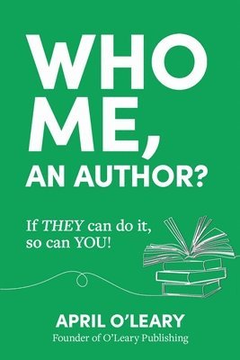April O'Leary - Who Me, An Author?, Häftad