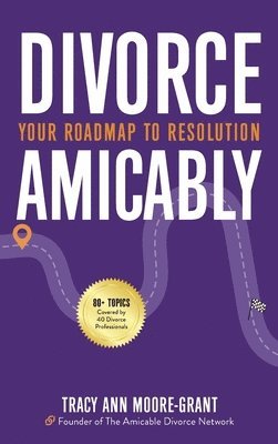 Tracy Ann Moore-Grant - Divorce Amicably, Inbunden