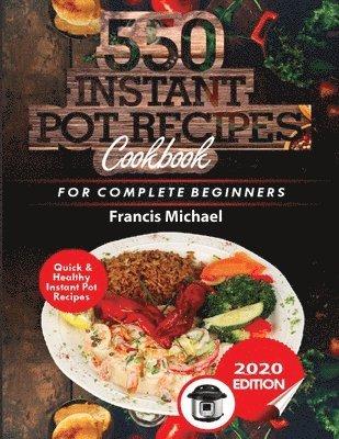Francis Michael - 550 Instant Pot Recipes Cookbook, Häftad