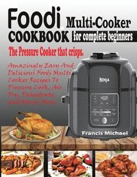 bokomslag Foodi Multi-Cooker Cookbook for Complete Beginners