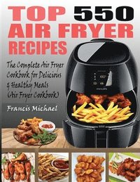 bokomslag Top 550 Air Fryer Recipes