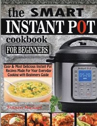 bokomslag Smart Instant Pot Cookbook for Beginners