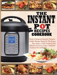 bokomslag The Instant Pot Recipes Cookbook