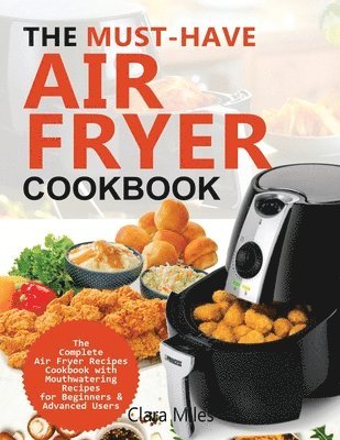 Clara Miles, Francis Michael - Must-Have Air Fryer Cookbook, Häftad