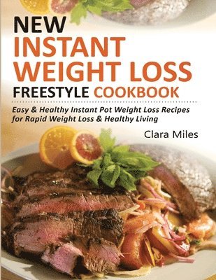 Clara Miles - New Instant Weight Loss Freestyle Cookbook, Häftad