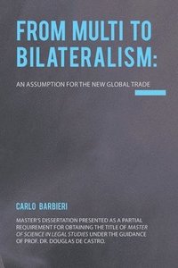 bokomslag From Multilateralism to Bilateralism
