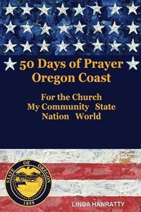 bokomslag 50 Days of Prayer Oregon Coast: For the Church, MY Community State Nation World