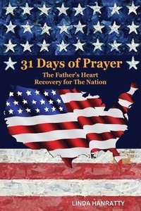 bokomslag 31 Days of Prayer: The Fathers Heart Recovery for The Nation