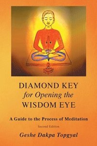 bokomslag Diamond Key for Opening the Wisdom Eye: A Guide to the Process of Meditation
