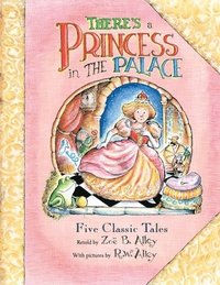 bokomslag There's a Princess in the Palace: Five Classic Tales Retold