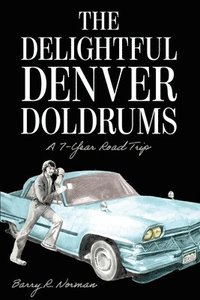 bokomslag The Delightful Denver Doldrums: A 7-Year Journey