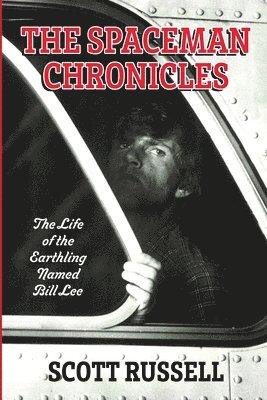 The Spaceman Chronicles: The Life of the Earthling Named Bill Lee 1