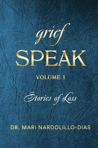 bokomslag Grief Speak: Stories of Loss