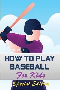 bokomslag How to play Baseball for Kids
