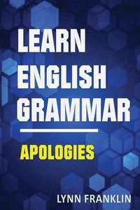 bokomslag Learn English Grammar Apologies (Easy Learning Guide)