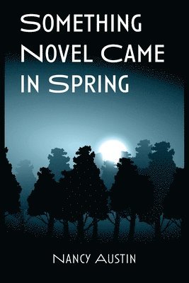 Nancy Austin - Something Novel Came in Spring, Häftad