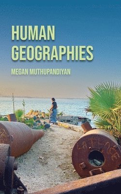 Megan Muthupandiyan - Human Geographies, Häftad