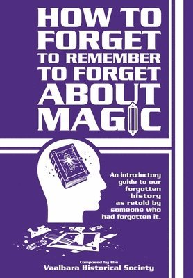 How to forget to remember to forget about magic 1
