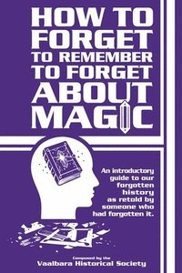 bokomslag How to forget to remember to forget about magic