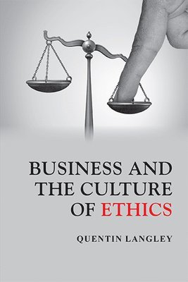 Quentin Langley - Business and the Culture of Ethics, Häftad