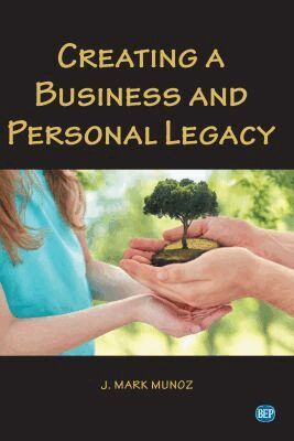 J. Mark Munoz - Creating a Business and Personal Legacy, Häftad