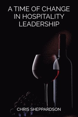 Chris Sheppardson - Time of Change in Hospitality Leadership, Häftad. Tillgänglighet: Lägg i varukorg