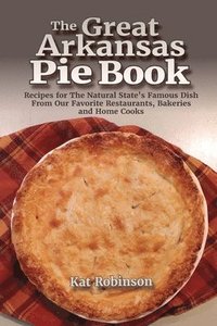 bokomslag The Great Arkansas Pie Book