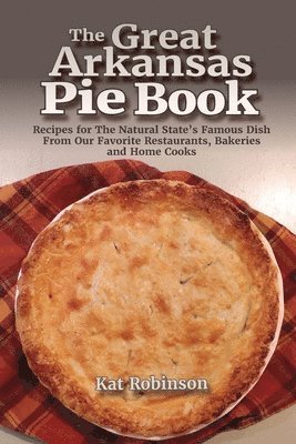 Kat Robinson - Great Arkansas Pie Book, Häftad