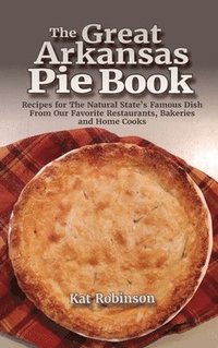 bokomslag The Great Arkansas Pie Book