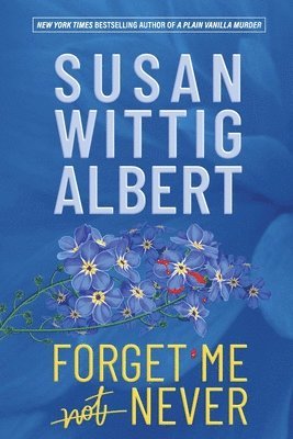 Susan Wittig Albert - Forget Me Never, Häftad