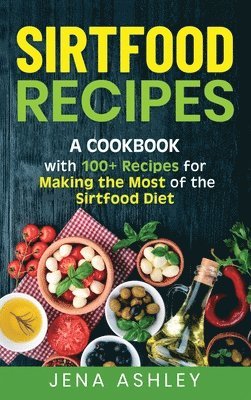 Jena Ashley - Sirtfood Recipes, Inbunden