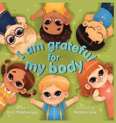 Kristi Madeline Hyde - I Am Grateful for My Body, Inbunden