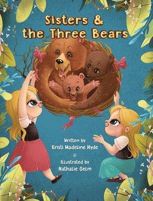 Kristi Madeline Hyde - Sisters & the Three Bears, Inbunden