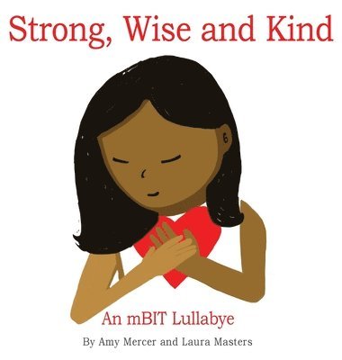 Amy Mercer, Laura Masters - Strong, Wise and Kind, Inbunden