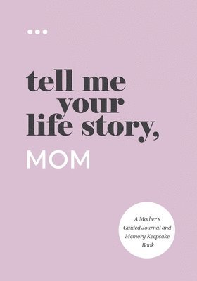 Tell Me Your Life Story, Mom 1