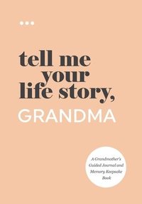 bokomslag Tell Me Your Life Story, Grandma