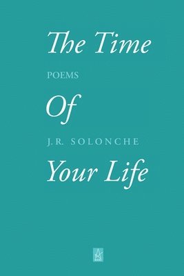 The Time of Your Life: Poems 1