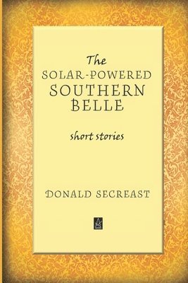 bokomslag The Solar-Powered Southern Belle: Short stories
