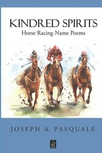 bokomslag Kindred Spirits: Horse Racing Name Poems