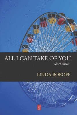 bokomslag All I Can Take Of You: Short Stories