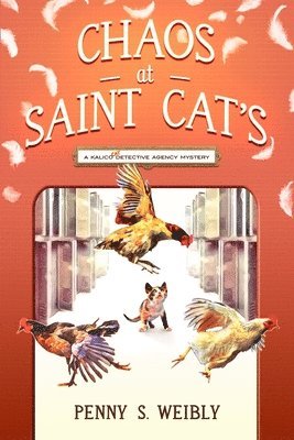 Chaos at St. Cat's: A Kalico Cat Detective Agency Mystery 1