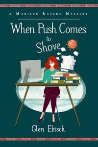 bokomslag When Push Comes to Shove: A Madison Revere Mystery