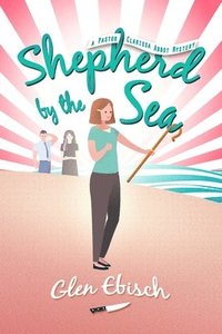 bokomslag Shepherd by the Sea: A Pastor Clarissa Abbot Mystery