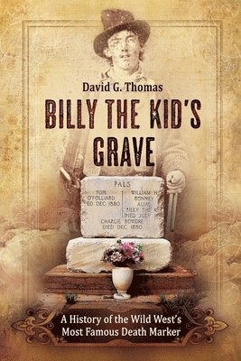 bokomslag Billy the Kid's Grave - A History of the Wild West's Most Famous Death Marker