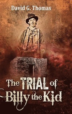 David G Thomas, David G. Thomas, G. Thomas, David - Trial of Billy the Kid, Inbunden
