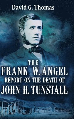 bokomslag Frank W. Angel Report on the Death of John H. Tunstall