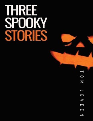 Tom Leveen - Three Spooky Stories, Häftad
